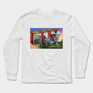 Greetings from Ely Minnesota - Vintage Large Letter Postcard Long Sleeve T-Shirt